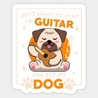 Just Want To Play The Guitar And Pet My Dog Sticker